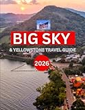 BIG SKY & YELLOW STONE (U.S.A) TRAVEL GUIDE 2026: How to get to big sky,...