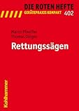 Rettungssägen (Die Roten Hefte/Gerätepraxis kompakt, 402, Band 402)