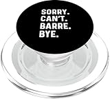 Sorry Can't Barre Bye - Dance Workout Fitness Studio PopSockets PopGrip...