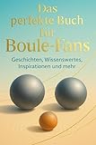 Das perfekte Buch für Boule-Fans: Geschichten, Wissenswertes,...