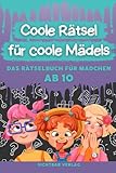 Coole Rätsel für coole Mädels: Das Rätselbuch für Mädchen ab 10...