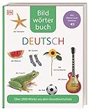 Bildwörterbuch Deutsch: Über 2000 Wörter aus dem Grundwortschatz. Alle...