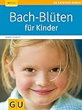 Bach-Blüten für Kinder (GU Ratgeber Kinder)
