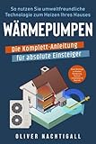 Wärmepumpen – Die Komplett-Anleitung für absolute Einsteiger: So nutzen...