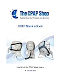 CPAP Mask Ebook: Useful Info for CPAP Mask Users (English Edition)