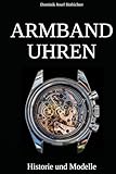 Armbanduhren - Historie und Modelle: Ikonische Uhren und ihre Geschichte