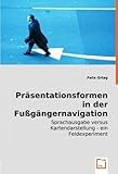 Präsentationsformen in der Fußgängernavigation: Sprachausgabe versus...