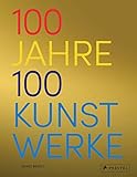 100 Jahre - 100 Kunstwerke: Die wichtigsten Kunstwerke von 1919 bis 2018