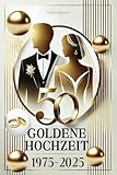 Goldene Hochzeit 1975 – 2025: Das ideale Geschenkbuch zur Goldenen...