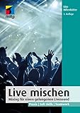 Live mischen: Mixing für einen gelungenen Livesound. Praxis | Soft Skills...