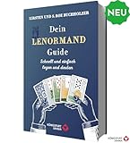 Dein Lenormand Guide - Schnell und einfach legen und deuten