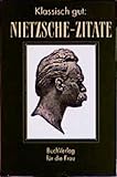 Klassisch gut: Nietzsche Zitate. (Ausgewählt von Heinrich G. Becker)