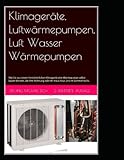 Klimageräte, Luftwärmepumpen, Luft Wasser Wärmepumpen: Wie Sie aus einem...