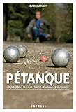 Pétanque. Grundlagen, Technik, Taktik, Training, Spielformen. Vom Einstieg...