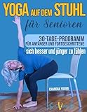 Yoga auf dem Stuhl für Senioren: Der beste Weg, sich jeden Tag besser und...