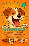 Witzebuch - für die ganze Familie: 333 Witze, Scherzfragen & Zungenbrecher
