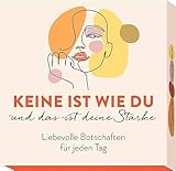 Keine ist wie du und das ist deine Stärke: Liebevolle Botschaften für...