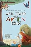 Weil Tiger keine Affen sind!: Jeder ist begabt, talentiert und besonders...