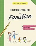 Haushaltsbuch für Familien: Übersichtliche Tabellen zum Eintragen |...