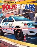 Police Cars Coloring Book: Experience the Thrill of Patrol Vehicles...