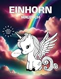 Das Einhorn Malbuch: Das Ausmalbuch für die, die Einhörner lieben - mit...