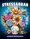 Stressabbau: Malbücher für Erwachsene mit Blumen, Landschaften und...