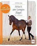 Arbeit am Langen Zügel für Einsteiger (Die Reitschule)