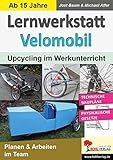 Lernwerkstatt Velomobil: Upcycling im Werkunterricht