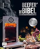 Die Beefer®-Bibel – Alles zum Grillen mit 800 Grad Oberhitze:...