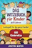 Das Witzebuch für Kinder: ab 8 Jahren. Lachspaß für die ganze Familie!...