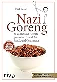 Nazi Goreng: 33 urdeutsche Gerichte – ganz ohne Fremdobst, Exotik und...