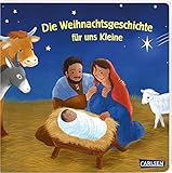 Die Weihnachtsgeschichte für uns Kleine: Liebevolle und kindgerechte...