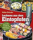 Leckeres aus dem Eintopfofen - Die besten Rezepte für Gulaschkanone,...