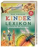 Das große Kinderlexikon Grundschulwissen: Grundschullexikon mit allen...