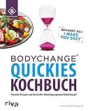 BodyChange® Quickies Kochbuch: Schnelle Rezepte zum...