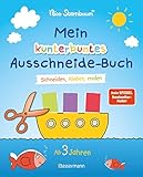 Mein kunterbuntes Ausschneide-Buch. Schneiden, kleben, malen ab 3 Jahren:...