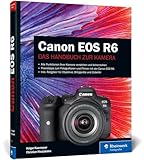 Canon EOS R6: Professionell fotografieren mit der spiegellosen...