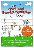Das Spiel- und Bewegungsliederbuch. Melodie, Text, Akkorde.: Die 100 besten...