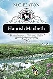 Hamish Macbeth spuckt Gift und Galle: Kriminalroman (Schottland-Krimis,...