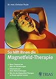 So hilft Ihnen die Magnetfeld-Therapie: Neue Chancen bei über 60...