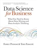 Data Science for Business: What You Need to Know about Data Mining and...