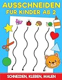Ausschneiden für Kinder Ab 2: Das XXL Bastelbuch - Schneiden, Kleben,...