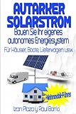 Autarker Solarstrom: Bauen Sie Ihr eigenes autonomes Energiesystem Für...