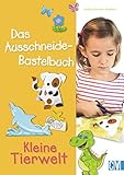 Das Ausschneide-Bastelbuch: Kleine Tierwelt: Verbastelbuch für Kinder ab 5...