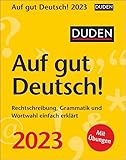 Duden Auf gut Deutsch! Tagesabreißkalender 2023. Tägliche...