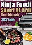 Ninja Foodi Smart XL Grill Kochbuch: 365 Tage mühelos leckere Rezepte...