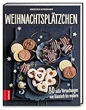 Weihnachtsplätzchen: 80 süße Versuchungen von klassisch bis modern