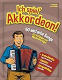 Ich spiel’ Akkordeon!: 50 einfache Songs für Anfänger und...