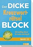 Der dicke Kreuzworträtsel-Block Band 25: 300 knifflige Rätsel für immer...