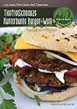 TierfreiSchnauze Kunterbunte Burger-Welt: Vegan, gesund, kreativ,...